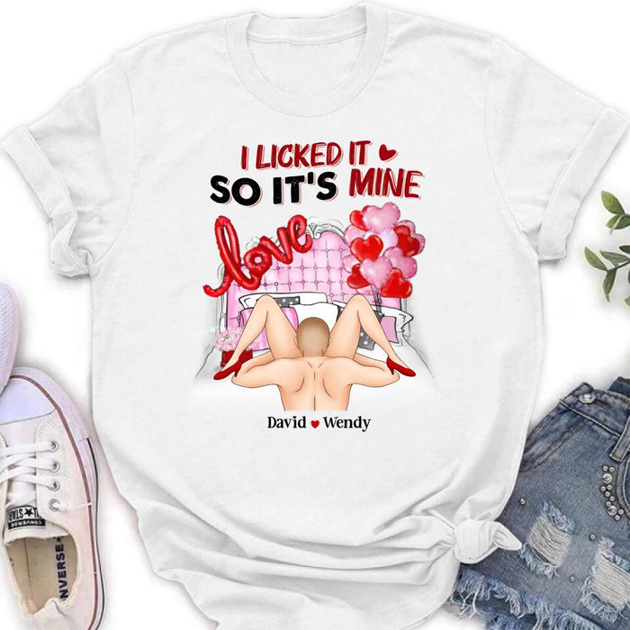 Custom Personalized T-Shirt/Long Sleeve/Sweatshirt/Hoodie - Valentine's Day/Anniversary/Birthday Gift for Him/Her - I Licked It So It's Mine