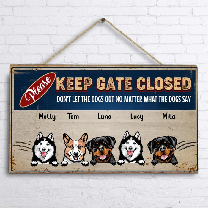 Personalized Pet Wooden Sign - Gift Idea For Dog/Cat Lovers - Up to 5 Pets - Keep Gate Closed Don't Let The Dogs Out No Matter What The Dogs Say