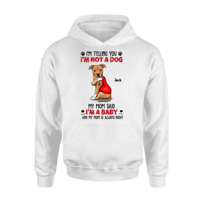 Personalized Dog/Cat T-shirt/Long Sleeve/Sweatshirt/Hoodie - Up to 4 Pets - Birthday, Loving Gift For Cat & Dog Lover, Pet Owner, Pet Mom, Pet Dad - My Mom Said I'm A Baby
