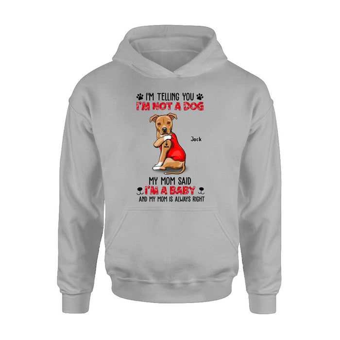 Personalized Dog/Cat T-shirt/Long Sleeve/Sweatshirt/Hoodie - Up to 4 Pets - Birthday, Loving Gift For Cat & Dog Lover, Pet Owner, Pet Mom, Pet Dad - My Mom Said I'm A Baby