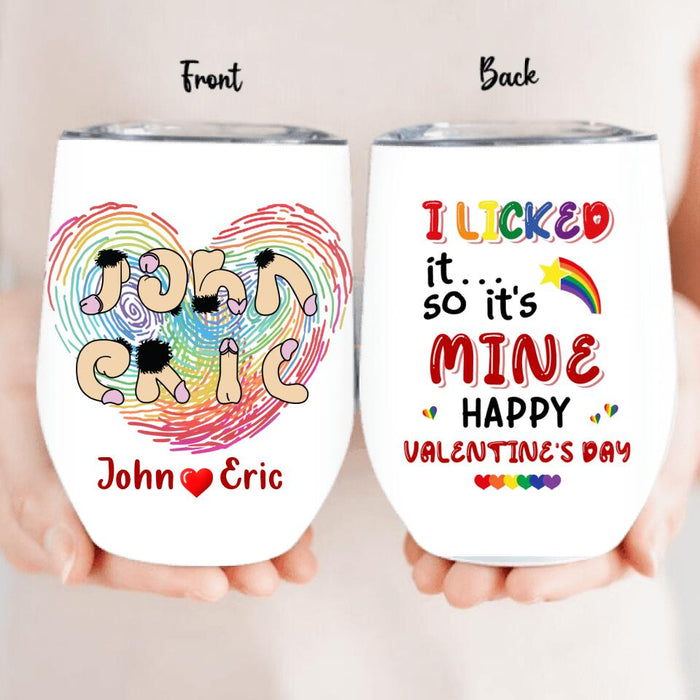 Personalized Naughty Gay Wine Tumbler - Valentine's Day Gift For Gay LGBT Gift Idea - I Licked It So It's Mine