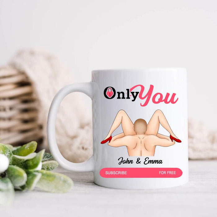 Personalized Funny Coffee Mug - Gift For Him/Her/Valentine's Day Gift - Only You