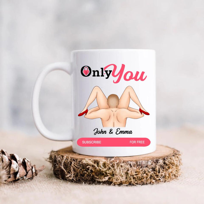 Personalized Funny Coffee Mug - Gift For Him/Her/Valentine's Day Gift - Only You