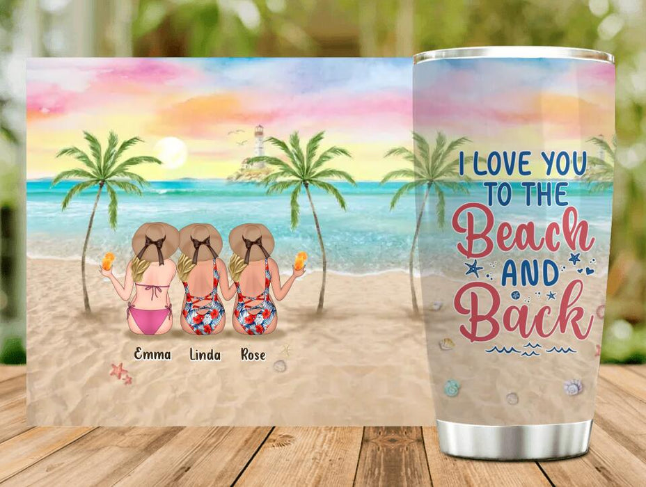 Personalized Beach Girls Tumbler - Up to 3 Girls - Gift Idea For Friends/Sisters - I Love You To The Beach And Back