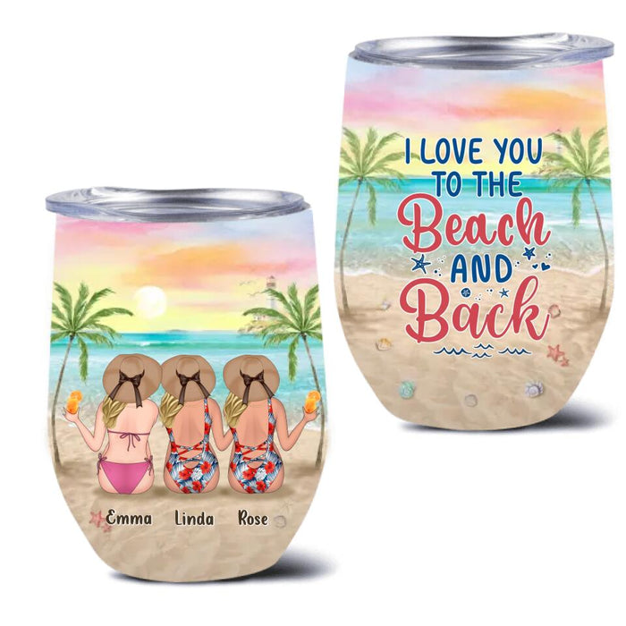 Personalized Beach Girls Wine Tumbler - Up to 3 Girls - Gift Idea For Friends/Sisters - I Love You To The Beach And Back