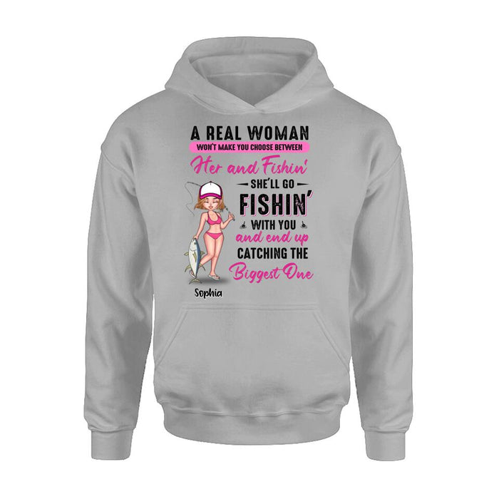 Personalized Fishing Girl Shirt/Hoodie/Long Sleeve/Sweatshirt - Gift Idea For Fishing Lovers - A Real Woman Won't Make You Choose Between Her And Fishin'