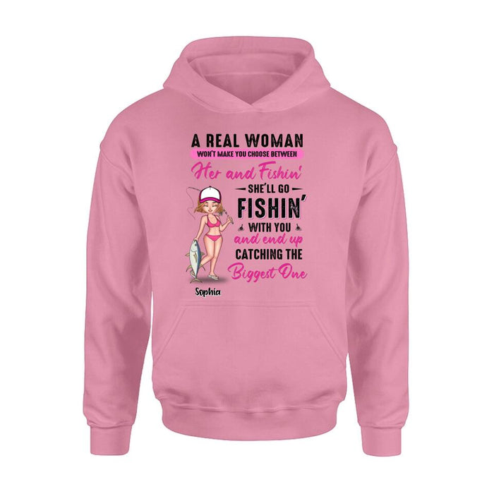 Personalized Fishing Girl Shirt/Hoodie/Long Sleeve/Sweatshirt - Gift Idea For Fishing Lovers - A Real Woman Won't Make You Choose Between Her And Fishin'