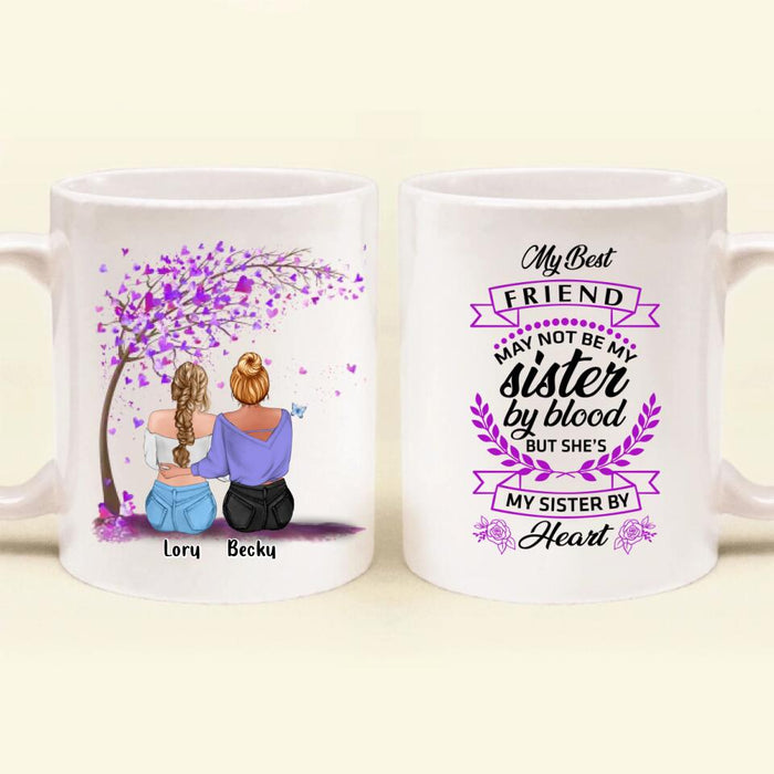 Personalized Best Friend Coffee Mug - Gift Idea For Bestie/Friend- My Best Friend May Not Be My Sister By Blood But She's My Sister By Heart
