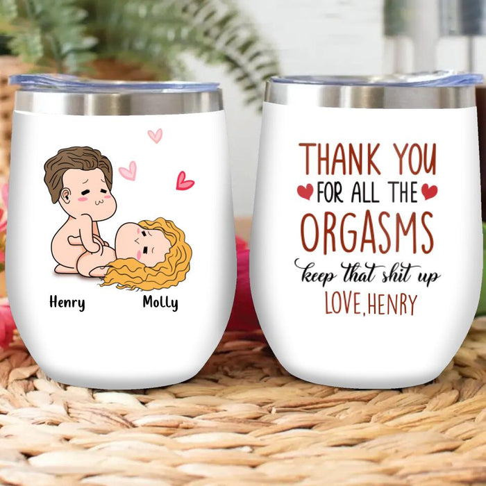 Personalized Wine Tumbler - Anniversary Gift Idea For Him/Her/Valentine's Day - Thank You For All The Orgasms Keep That Shit Up