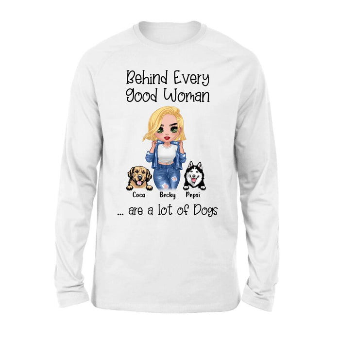 Personalized Pet Mom T-Shirt/Long Sleeve/Sweatshirt/Hoodie - Up to 6 Pets - Gift Idea For Dog/Cat Lover - Behind Every Good Woman Are A Lot Of Dogs