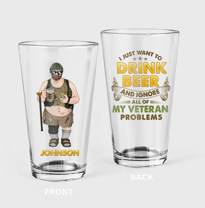 Personalized Veteran Pint Glass - Retirement Gift Idea For Veteran - I Just Want To Drink Beer And Ignore All Of My Veteran Problems