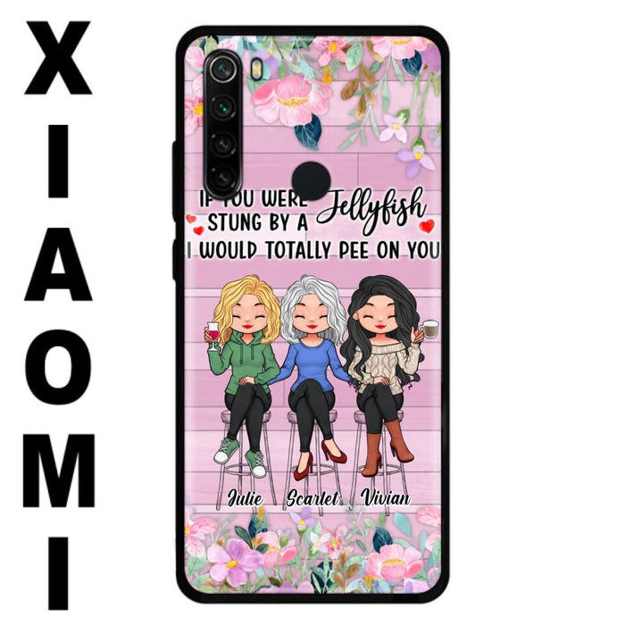 Personalized Besties Phone Case - Up to 3 Girls - Gift Idea For Friends/Besties/Sisters - If You Were Stung By A Jellyfish I Would Totally Pee On You  - Case for Xiaomi/Oppo/Huawei