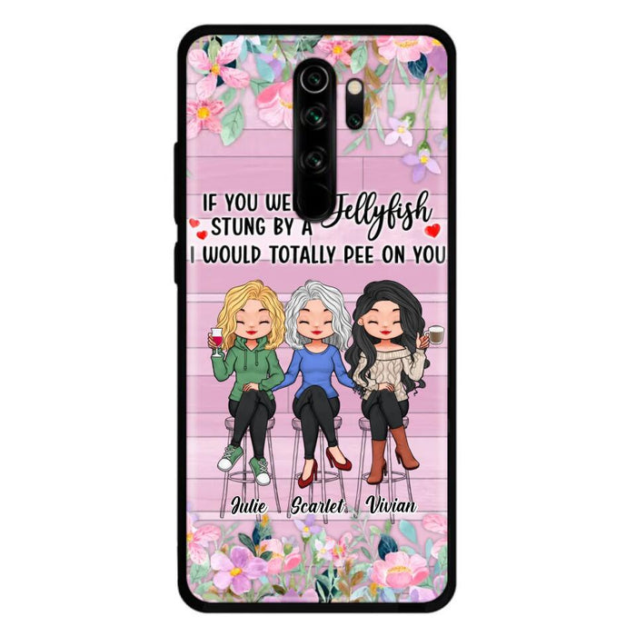 Personalized Besties Phone Case - Up to 3 Girls - Gift Idea For Friends/Besties/Sisters - If You Were Stung By A Jellyfish I Would Totally Pee On You  - Case for Xiaomi/Oppo/Huawei