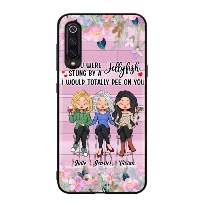 Personalized Besties Phone Case - Up to 3 Girls - Gift Idea For Friends/Besties/Sisters - If You Were Stung By A Jellyfish I Would Totally Pee On You  - Case for Xiaomi/Oppo/Huawei