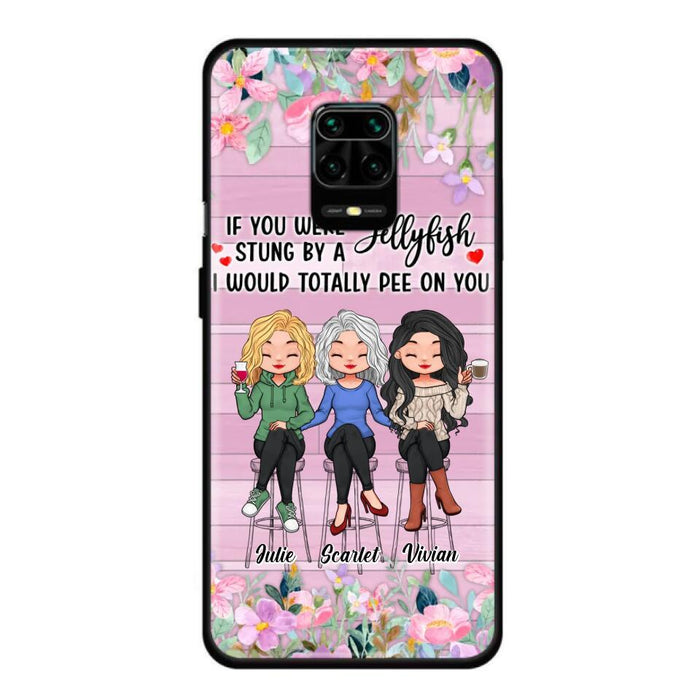 Personalized Besties Phone Case - Up to 3 Girls - Gift Idea For Friends/Besties/Sisters - If You Were Stung By A Jellyfish I Would Totally Pee On You  - Case for Xiaomi/Oppo/Huawei