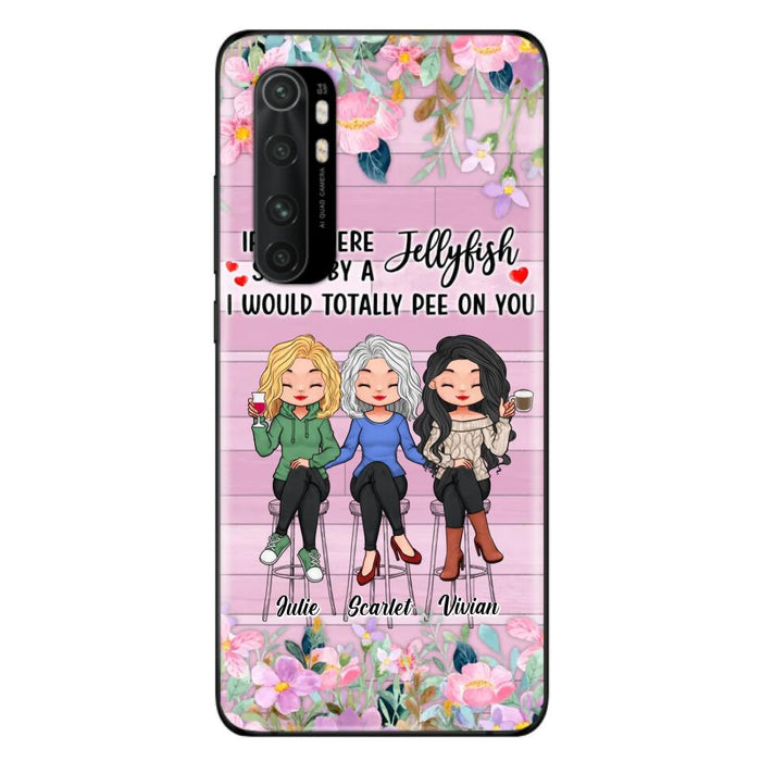 Personalized Besties Phone Case - Up to 3 Girls - Gift Idea For Friends/Besties/Sisters - If You Were Stung By A Jellyfish I Would Totally Pee On You  - Case for Xiaomi/Oppo/Huawei