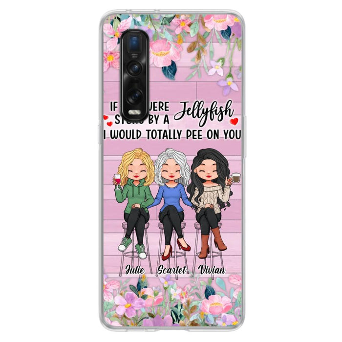 Personalized Besties Phone Case - Up to 3 Girls - Gift Idea For Friends/Besties/Sisters - If You Were Stung By A Jellyfish I Would Totally Pee On You  - Case for Xiaomi/Oppo/Huawei
