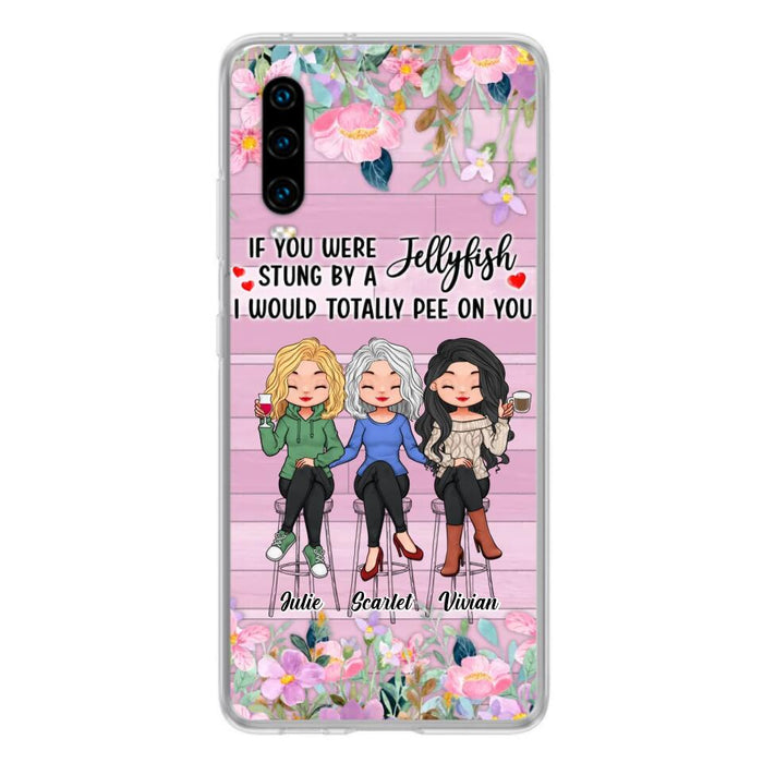 Personalized Besties Phone Case - Up to 3 Girls - Gift Idea For Friends/Besties/Sisters - If You Were Stung By A Jellyfish I Would Totally Pee On You  - Case for Xiaomi/Oppo/Huawei