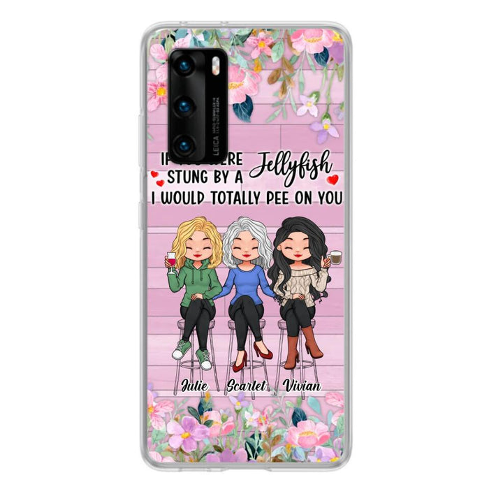 Personalized Besties Phone Case - Up to 3 Girls - Gift Idea For Friends/Besties/Sisters - If You Were Stung By A Jellyfish I Would Totally Pee On You  - Case for Xiaomi/Oppo/Huawei