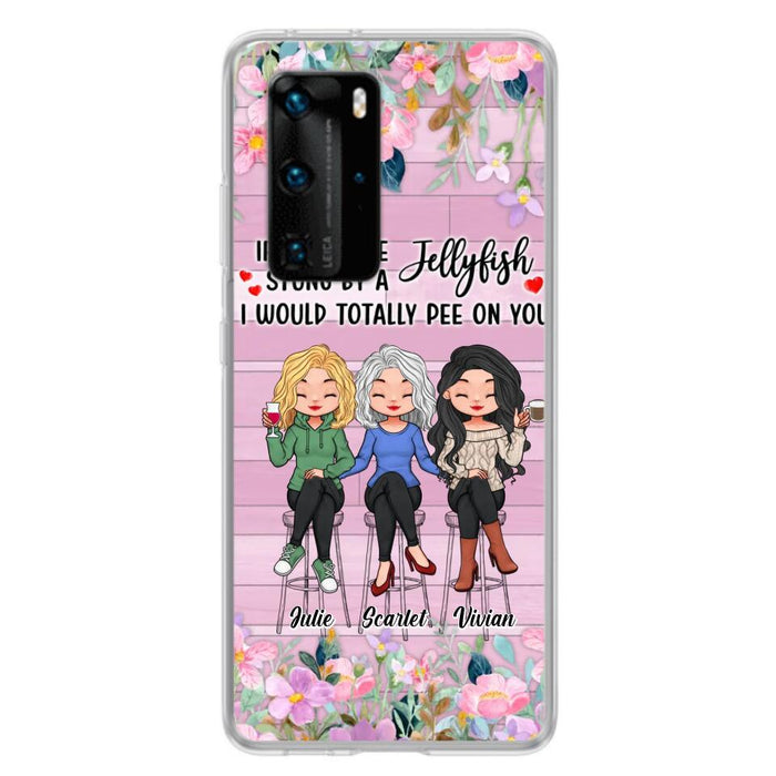 Personalized Besties Phone Case - Up to 3 Girls - Gift Idea For Friends/Besties/Sisters - If You Were Stung By A Jellyfish I Would Totally Pee On You  - Case for Xiaomi/Oppo/Huawei