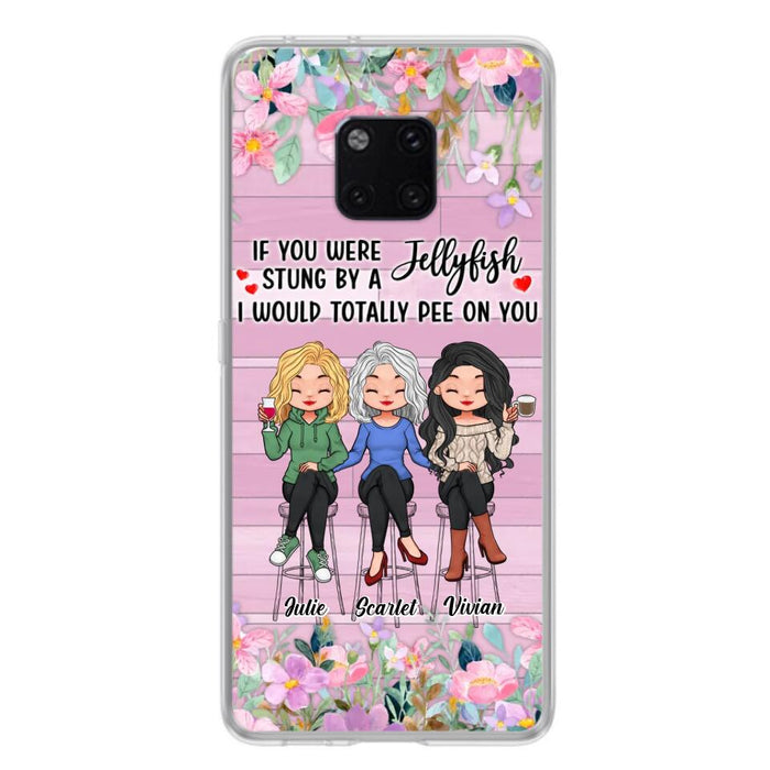 Personalized Besties Phone Case - Up to 3 Girls - Gift Idea For Friends/Besties/Sisters - If You Were Stung By A Jellyfish I Would Totally Pee On You  - Case for Xiaomi/Oppo/Huawei