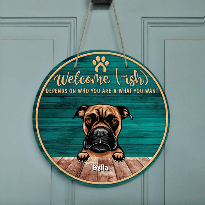 Personalized Pet Door Sign - Best Gift For Cat/Dog Lovers - Owner & Cats/Dogs (Up to 6 Pets) - Welcome - Ish Depends On Who You Are & What You Want - A8YUHQ