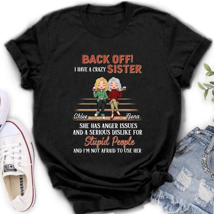 Personalized Best Sister Shirt/Long sleeve/Sweatshirt/Hoodie - Gift Idea For Sister/Sibling - Back Off I Have A Crazy Sister
