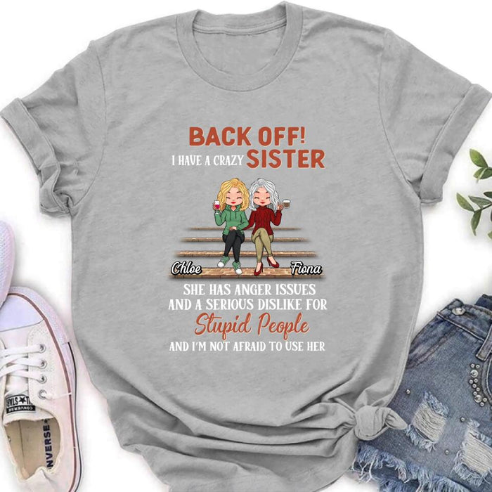 Personalized Best Sister Shirt/Long sleeve/Sweatshirt/Hoodie - Gift Idea For Sister/Sibling - Back Off I Have A Crazy Sister