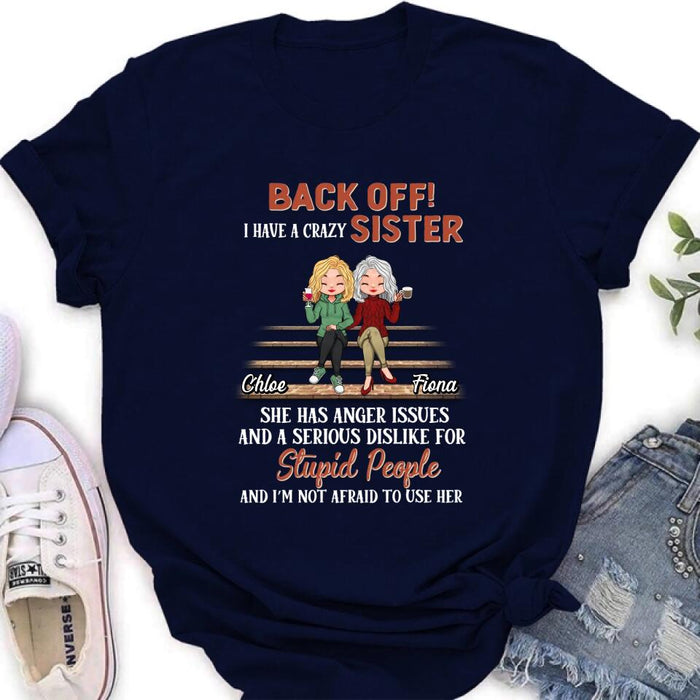 Personalized Best Sister Shirt/Long sleeve/Sweatshirt/Hoodie - Gift Idea For Sister/Sibling - Back Off I Have A Crazy Sister