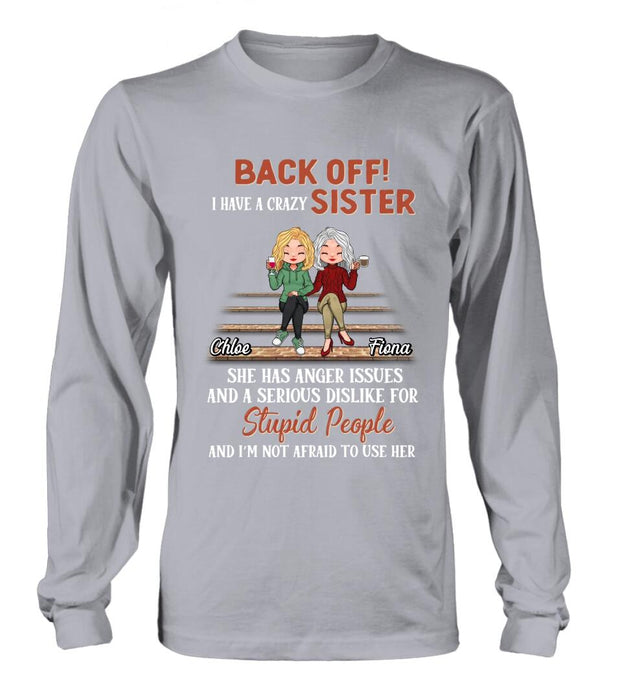 Personalized Best Sister Shirt/Long sleeve/Sweatshirt/Hoodie - Gift Idea For Sister/Sibling - Back Off I Have A Crazy Sister