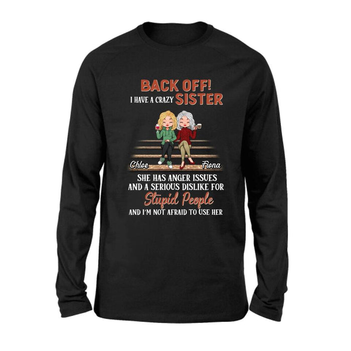 Personalized Best Sister Shirt/Long sleeve/Sweatshirt/Hoodie - Gift Idea For Sister/Sibling - Back Off I Have A Crazy Sister