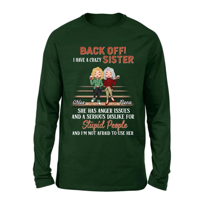 Personalized Best Sister Shirt/Long sleeve/Sweatshirt/Hoodie - Gift Idea For Sister/Sibling - Back Off I Have A Crazy Sister