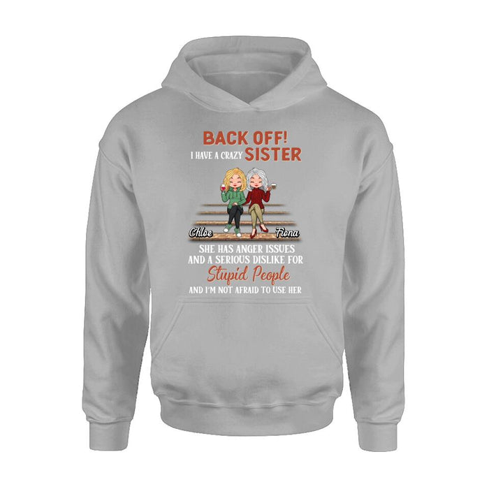 Personalized Best Sister Shirt/Long sleeve/Sweatshirt/Hoodie - Gift Idea For Sister/Sibling - Back Off I Have A Crazy Sister