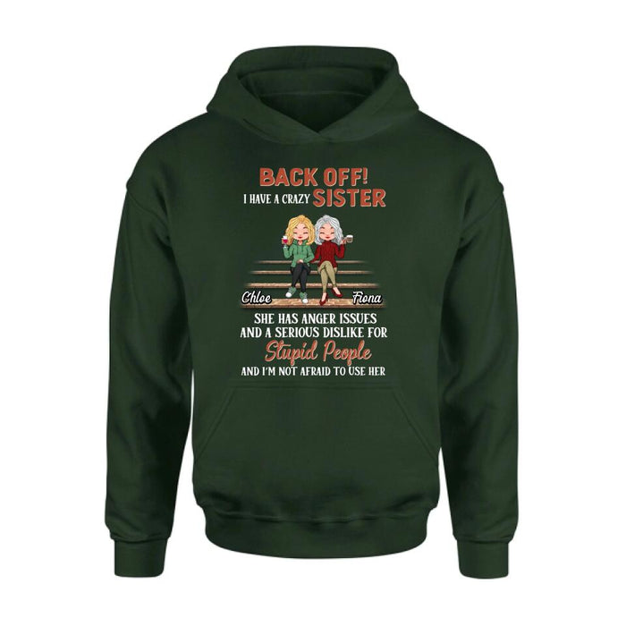 Personalized Best Sister Shirt/Long sleeve/Sweatshirt/Hoodie - Gift Idea For Sister/Sibling - Back Off I Have A Crazy Sister