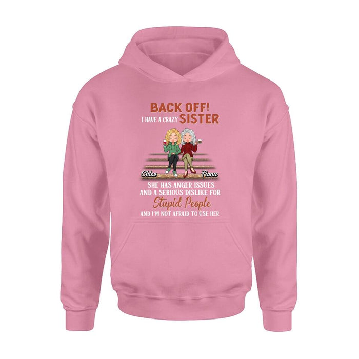 Personalized Best Sister Shirt/Long sleeve/Sweatshirt/Hoodie - Gift Idea For Sister/Sibling - Back Off I Have A Crazy Sister