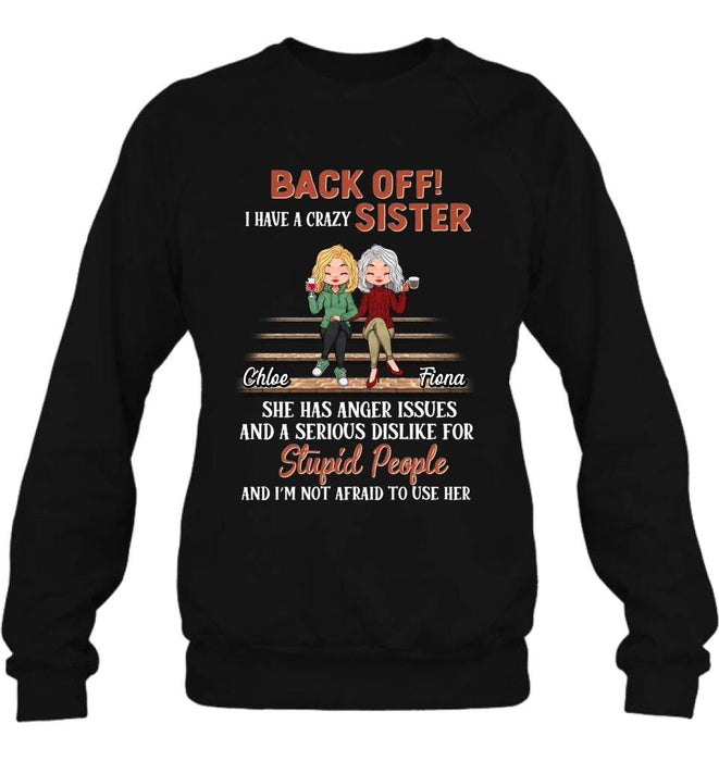 Personalized Best Sister Shirt/Long sleeve/Sweatshirt/Hoodie - Gift Idea For Sister/Sibling - Back Off I Have A Crazy Sister