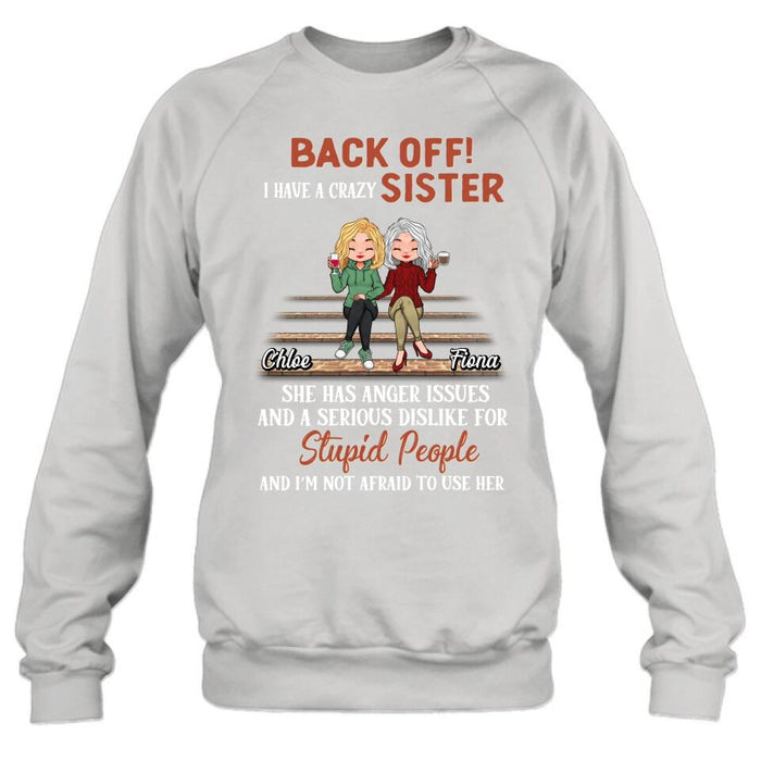 Personalized Best Sister Shirt/Long sleeve/Sweatshirt/Hoodie - Gift Idea For Sister/Sibling - Back Off I Have A Crazy Sister