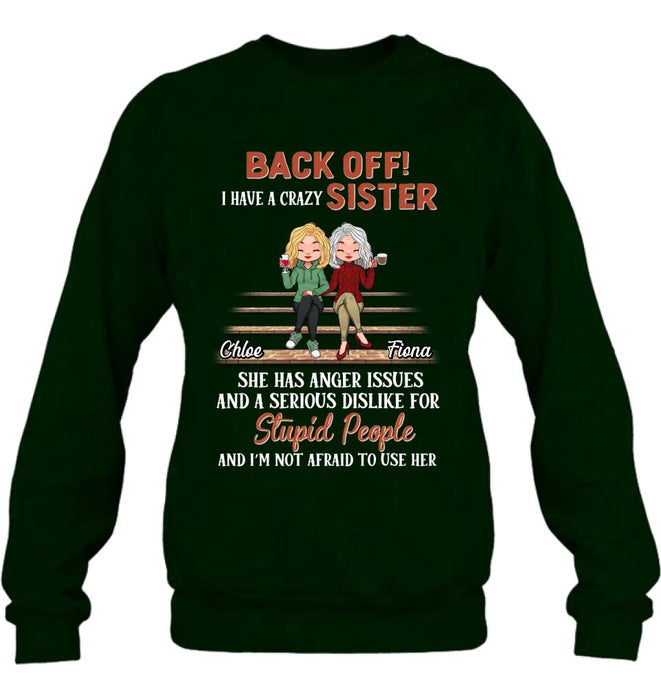 Personalized Best Sister Shirt/Long sleeve/Sweatshirt/Hoodie - Gift Idea For Sister/Sibling - Back Off I Have A Crazy Sister