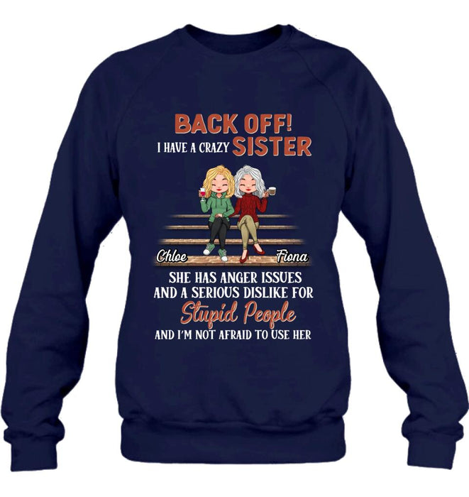 Personalized Best Sister Shirt/Long sleeve/Sweatshirt/Hoodie - Gift Idea For Sister/Sibling - Back Off I Have A Crazy Sister