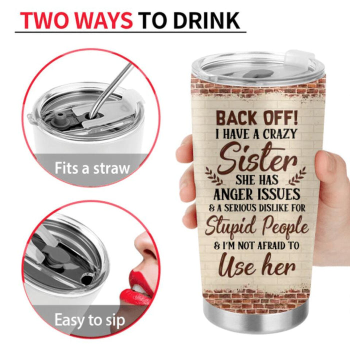 Personalized Best Sister Tumbler - Gift Idea For Sister/Sibling - Back Off I Have A Crazy Sister