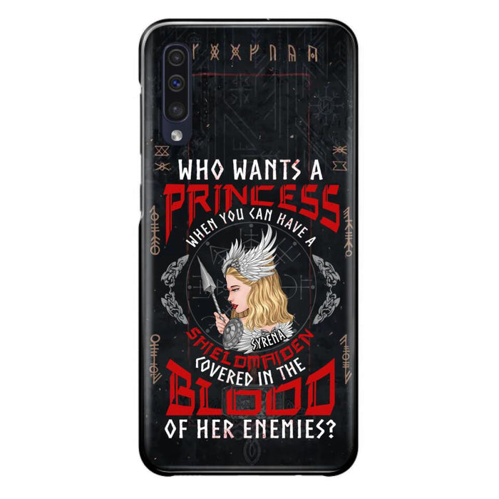 Custom Personalized Shieldmaiden Phone Case - Case For iPhone And Samsung - Who Wants A Princess When You Can Have A Shieldmaiden Covered In The Blood Of Her Enemies