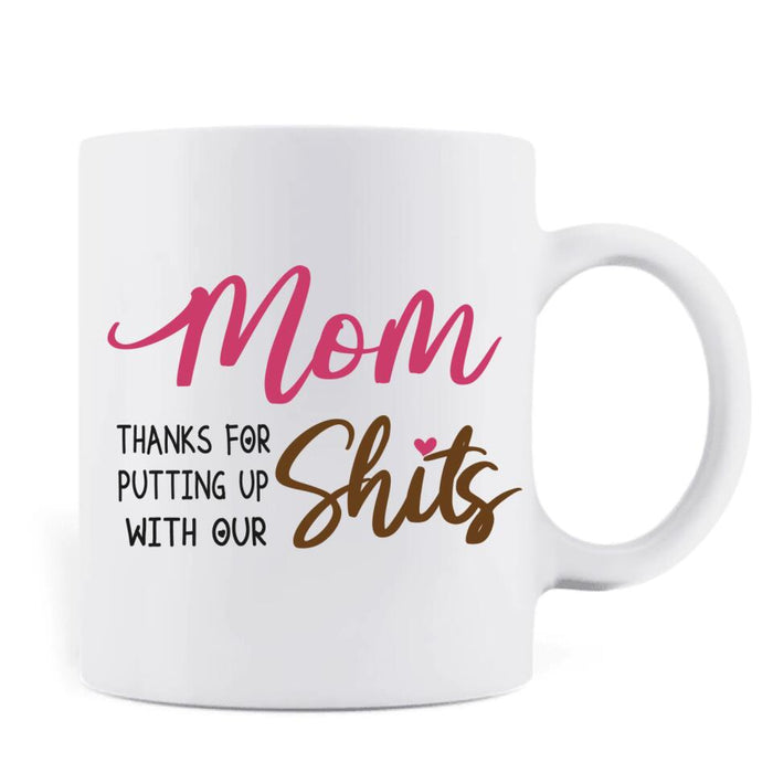 Personalized Mommy's Little Shits Coffee Mug - Mother's Day Gift Idea - Up to 5 Kids - Mom Thanks For Putting Up With Our Shits