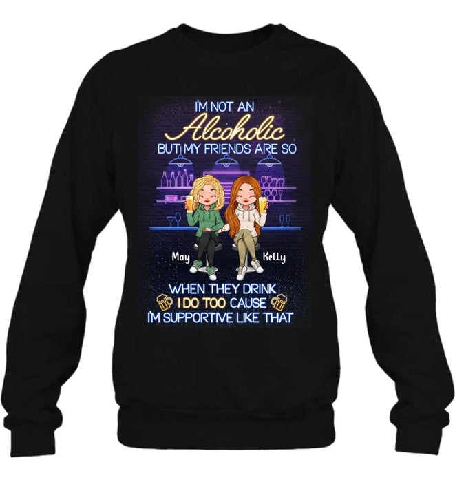 Personalized Friends Shirt - Up to 5 People - Gift Idea For Friends/Besties/Sisters - I'm Not An Alcoholic