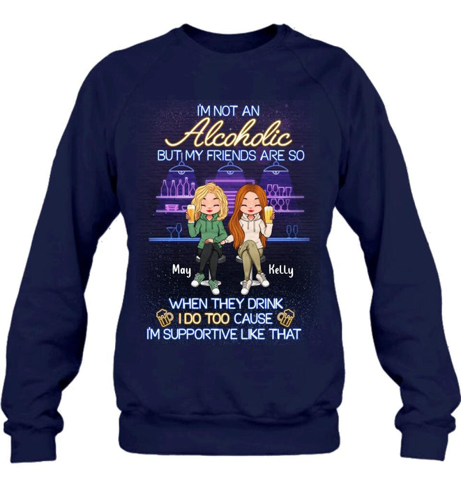 Personalized Friends Shirt - Up to 5 People - Gift Idea For Friends/Besties/Sisters - I'm Not An Alcoholic