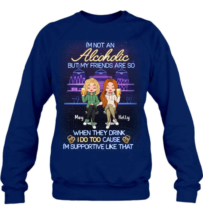 Personalized Friends Shirt - Up to 5 People - Gift Idea For Friends/Besties/Sisters - I'm Not An Alcoholic