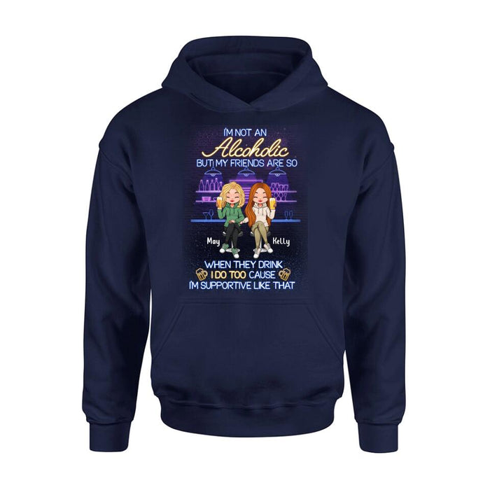 Personalized Friends Shirt - Up to 5 People - Gift Idea For Friends/Besties/Sisters - I'm Not An Alcoholic