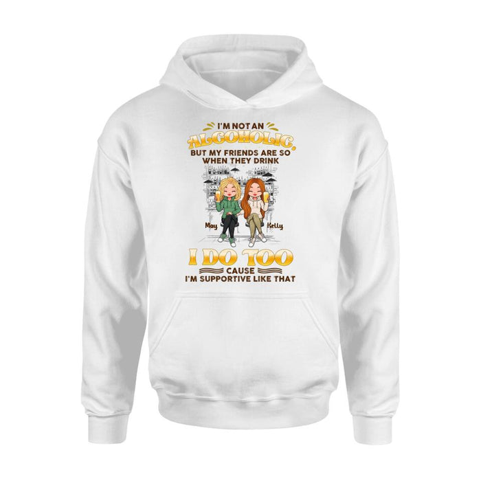 Personalized Friends Shirt - Up to 5 People - Gift Idea For Friends/Besties/Sisters - I'm Not An Alcoholic