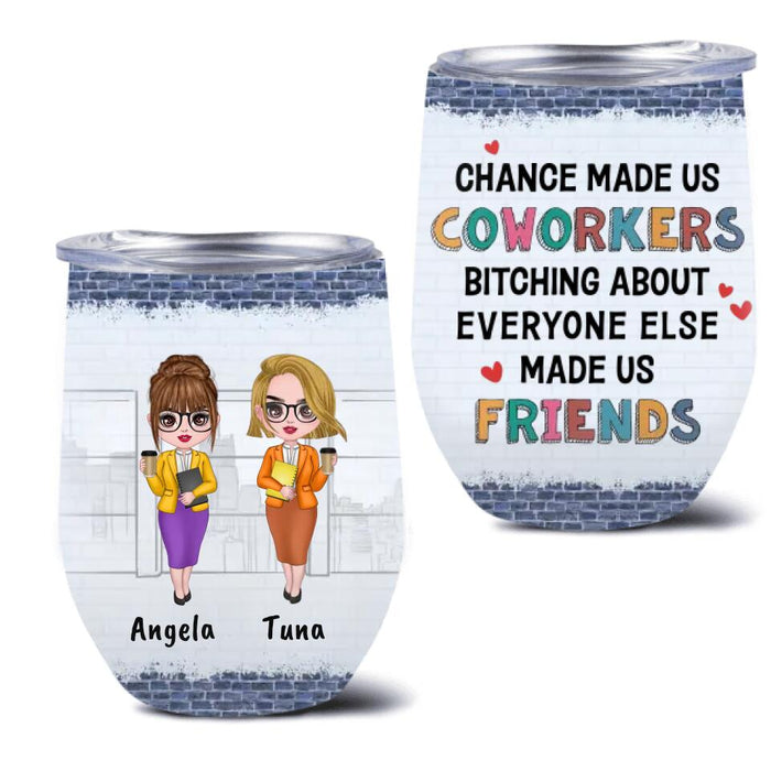 Personalized Coworkers Wine Tumbler - Gift Idea For Coworkers - Up to 4 People - Chance Made Us Coworkers Bitching About Everyone Else Made Us Friends