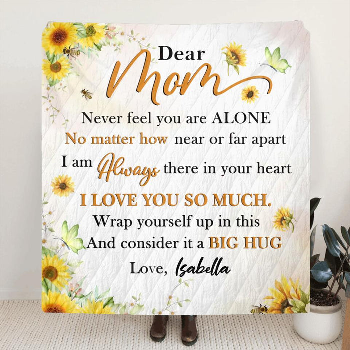 Personalized To My Mom Fleece Throw Blanket/Quilt - Gift Idea For Mother's Day - Dear Mom Never Feel You Are Alone