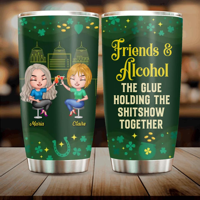 Personalized Besties Tumbler - St. Patrick's Day Gift Idea For Friends/Besties/Sisters - Up to 8 Girls - Friends & Alcohol The Glue Holding The Shitshow Together